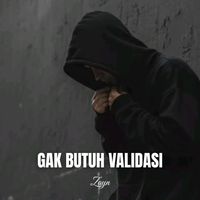 Zayn - Gak Butuh Validasi