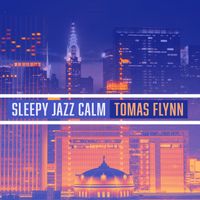 Tomas Flynn - Sleepy Jazz Calm