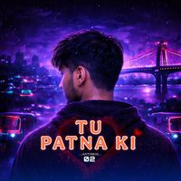 ANTHEM - Tu Patna Ki