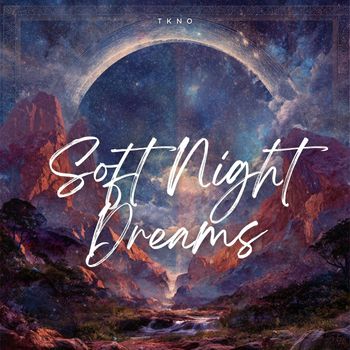 TKNO - Soft Night Dreams