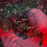 Mother - To you, Red Giant