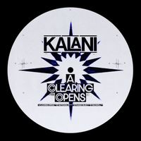 Kalani - A Clearing Opens EP (Explicit)