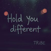 TRiBE - Hold You Different (Explicit)