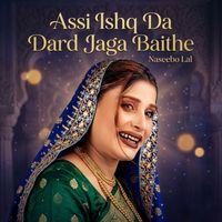Naseebo Lal - Assi Ishq Da Dard Jaga Baithe