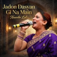 Naseebo Lal - Jadon Dasyan Gi Na Main