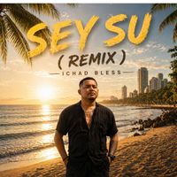 Ichad Bless - Sey Su (Remix)