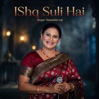 Naseebo Lal - IShq Suli Hai