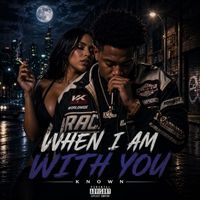 Known - WHEN I AM WITH YOU