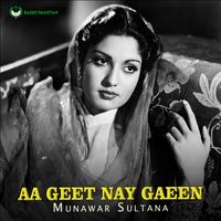 Munawar Sultana - Aa Geet Nay Gaeen