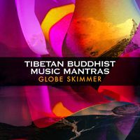 Globe Skimmer - Tibetan Buddhist Music Mantras