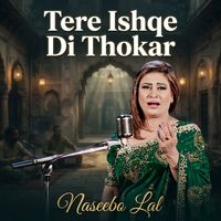 Naseebo Lal - Tere Ishqe Di Thokar