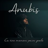 Anubis - Cu tine mananc paine goala
