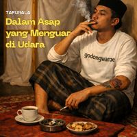 Tarunala - Dalam Asap yang Menguar di Udara