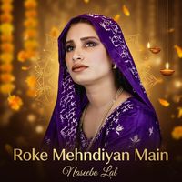 Naseebo Lal - Roke Mehndiyan Main