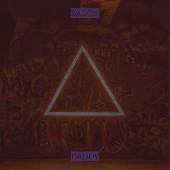 daddy - Bacon (Explicit)