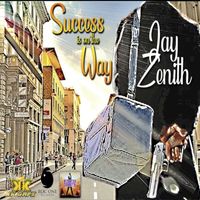 Jay Zenith - Success Is On The Way (Explicit)