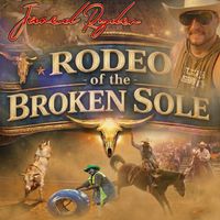 JARED RYDER - RODEO of the BROKEN SOLE
