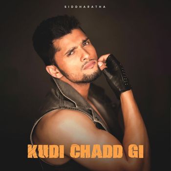 Siddhartha - Kudi Chadd Gi