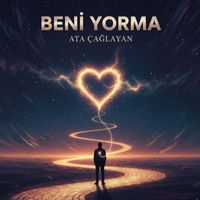 Ata Çağlayan - Beni Yorma