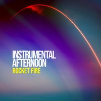 Rocket Fire - Instrumental Afternoon