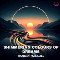 Hanney Mackoll - SHIMMERING COLOURS OF DREAMS
