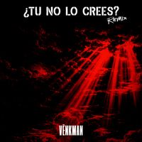 Vënkman - ¿Tu No Lo Crees? (Remix)
