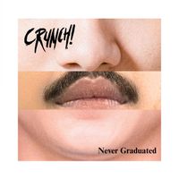 Crunch - NEVER GRADUATED (Explicit)