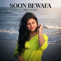 Hey Sujoy - SOON BEWAFA