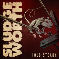 Sludgeworth - Hold Steady