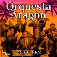 Orquesta Aragón - Señor Juez