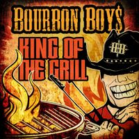 Bourbon Boys - King of the Grill (Explicit)