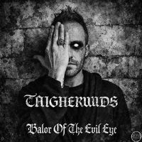 Taigherwuds - Balor of the Evil Eye