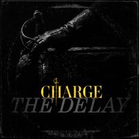CHARGE - The Delay