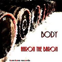 Aaron The Baron - Body