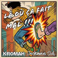 KROMAH feat. Jackman Sid - Là où ça fait mal