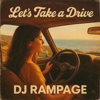 DJ Rampage - Let's Take A Drive