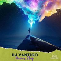 DJ Vantigo - Never Stop