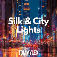 TOMMYLEX - Silk & City Lights