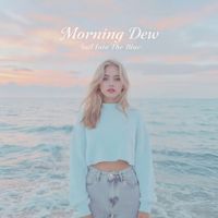 Morning Dew - Sail Into The Blue