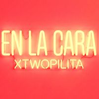 xtwopilita - EN LA CARA (Explicit)