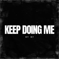 RF - Keep Doing Me