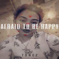 Tonez - Afraid To Be Happy (Remix)