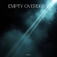 Dave - Empty Overdrive