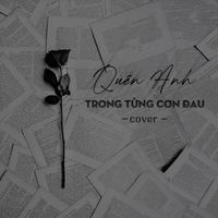 Trạm Cover - Quên Anh Trong Từng Cơn Đau (Cover)