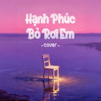 Trạm Cover - Hạnh Phúc Bỏ Rơi Em (Cover)