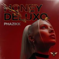 PHAZIKK - HONEY DELUXO