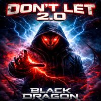 Black Dragon - Don't Let 2.0