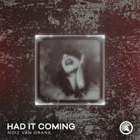 Noiz Van Grane - Had It Coming