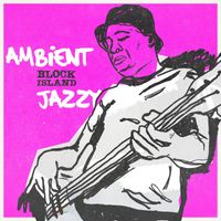 Block Island - Ambient Jazzy