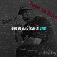 Gaby - Tuyo Yo Seré (Remix)